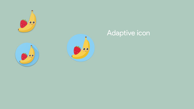 Adaptive icon
