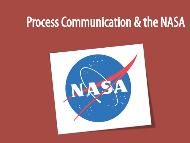 Process Communication & the NASA
