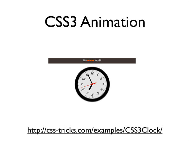 CSS3 Animation
http://css-tricks.com/examples/CSS3Clock/
