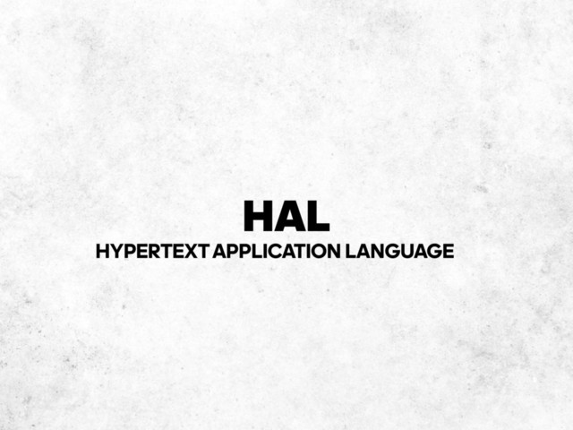 HAL
HYPERTEXT‐APPLICATION LANGUAGE

