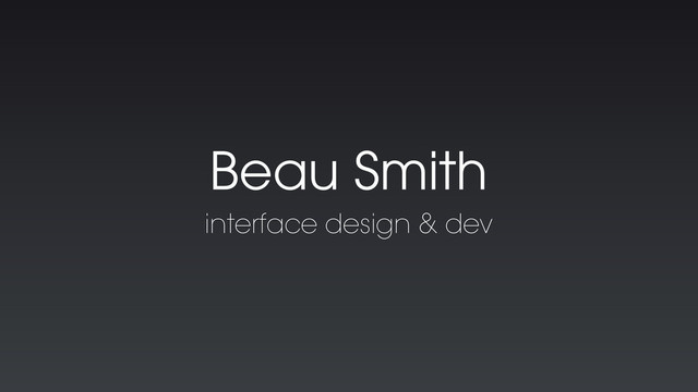 Beau Smith
interface design & dev
