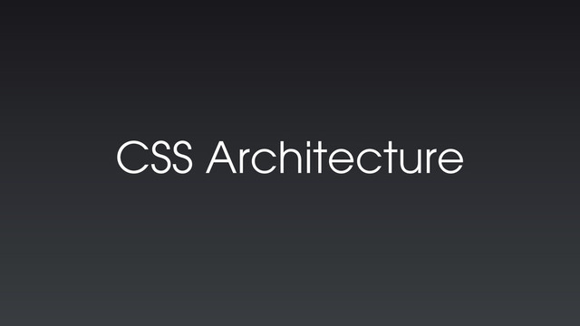 CSS Architecture
