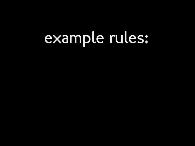 example rules:
