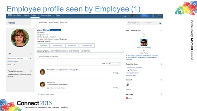 2016
Connect
The Premier Social Business and Digital Experience Conference
Make Every Moment Count
Employee profile seen by Employee (1)
