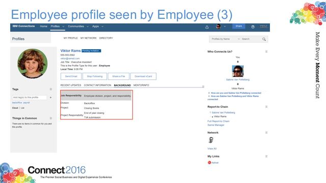 2016
Connect
The Premier Social Business and Digital Experience Conference
Make Every Moment Count
Employee profile seen by Employee (3)
