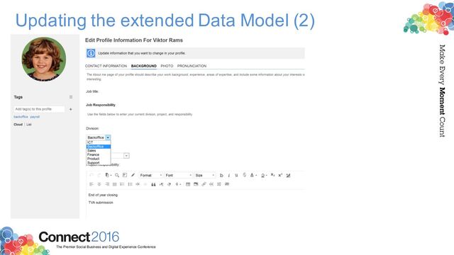 2016
Connect
The Premier Social Business and Digital Experience Conference
Make Every Moment Count
Updating the extended Data Model (2)
