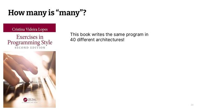 © 2024 Thoughtworks
How many is “many”?
34
This book writes the same program in
40 different architectures!
