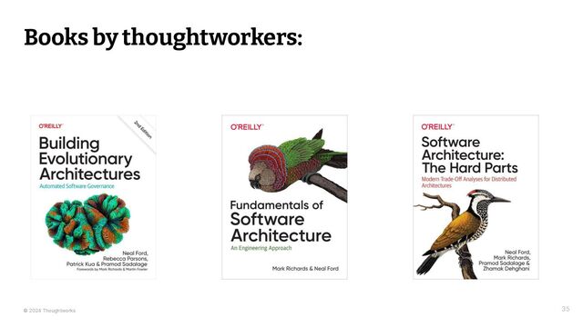 © 2024 Thoughtworks
Books by thoughtworkers:
35
