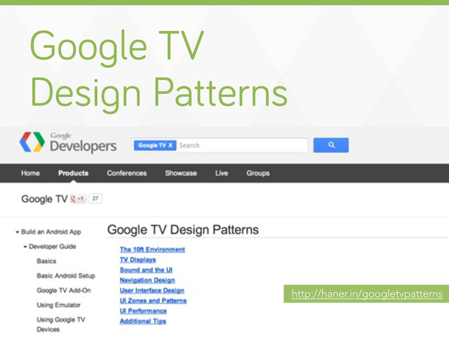 Goo le TV
Desi n Patterns
http://haner.in/googletvpatterns
