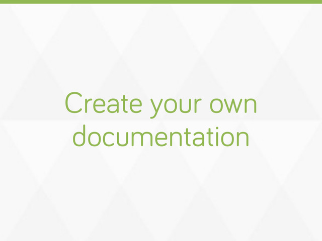 Create your own
documentation
