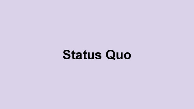 Status Quo
