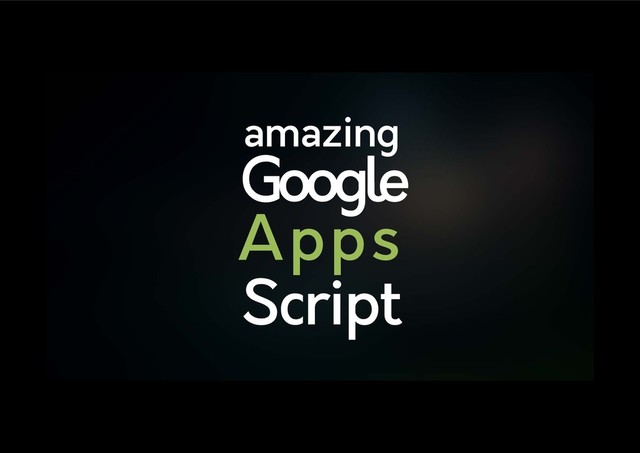 amazing
Google
Apps
Script
