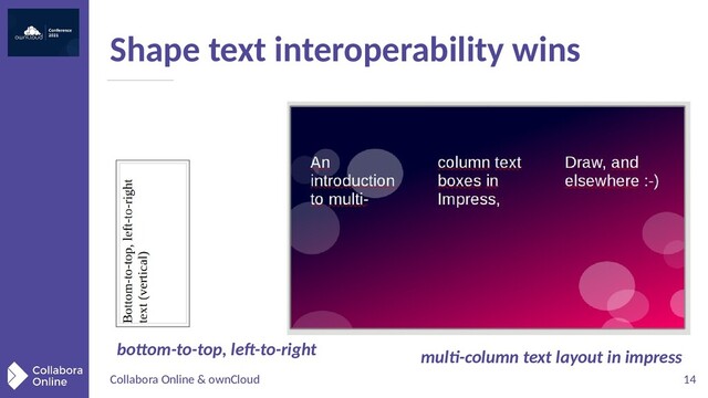 Collabora Online & ownCloud 14
Shape text interoperability wins
multi-column text layout in impress
bottom-to-top, left-to-right
