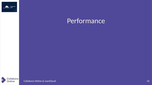 16
Collabora Online & ownCloud
Performance
