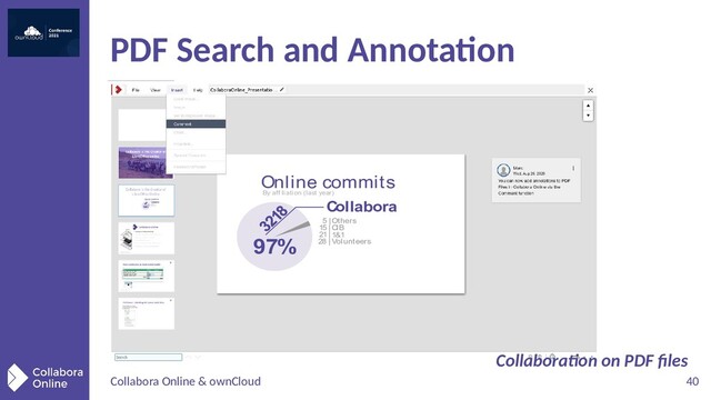 Collabora Online & ownCloud 40
PDF Search and Annotation
97%
Online commits
By aff i
liation (last year)
Collabora
5 |
15 |
21 |
28 |
Others
CIB
1&1
Volunteers
Collaboration on PDF files
