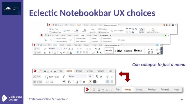 Collabora Online & ownCloud 6
Eclectic Notebookbar UX choices
Can collapse to just a menu
