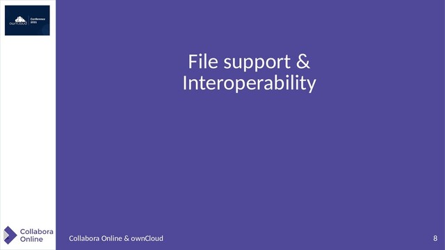 8
Collabora Online & ownCloud
File support &
Interoperability
