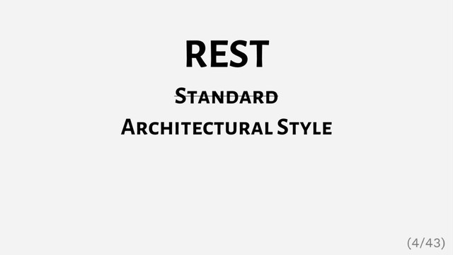 REST
Standard
Architectural Style
