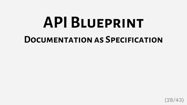 API Blueprint
Documentation as Specification
