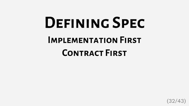 Defining Spec
Implementation First
Contract First
