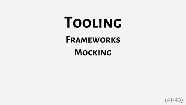 Tooling
Frameworks
Mocking
