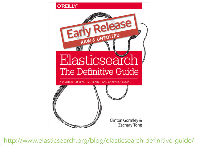 Copyright Elasticsearch 2014. Copying, publishing and/or distributing without written permission is strictly prohibited
http://www.elasticsearch.org/blog/elasticsearch-definitive-guide/
