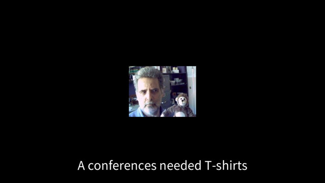 A conferences needed T-shirts
