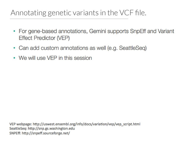 Annotating genetic variants in the VCF ﬁle.
