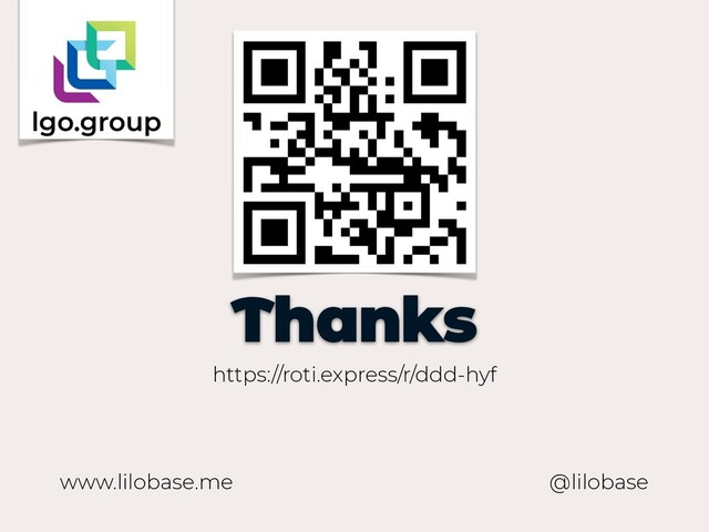 www.lilobase.me
Thanks
@lilobase
https://roti.express/r/ddd-hyf
lgo.group

