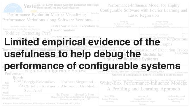 14
Limited empirical evidence of the
usefulness to help debug the
performance of con
fi
gurable systems
