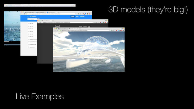3D models (they're big!)
Live Examples
