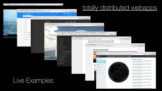 totally distributed webapps
Live Examples
