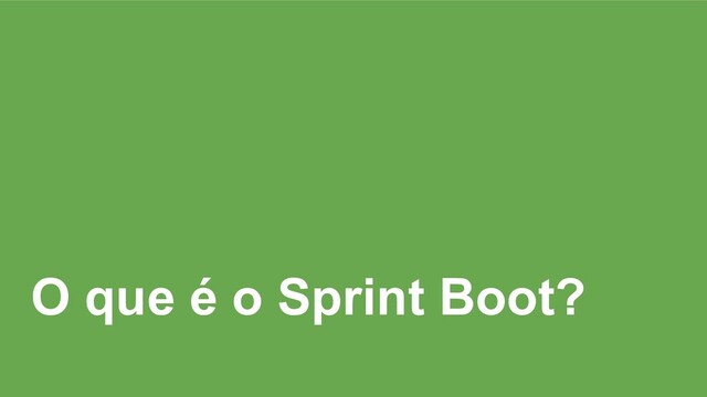 O que é o Sprint Boot?
