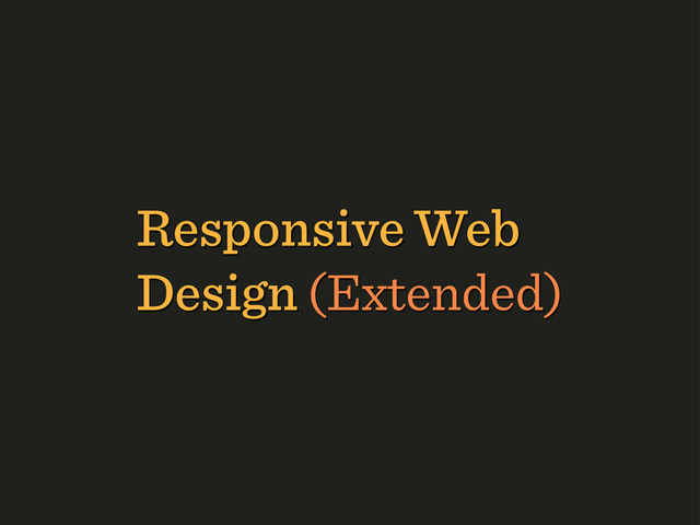 Responsive Web
Design (Extended)
