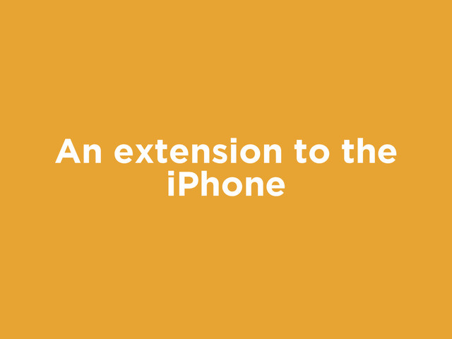 An extension to the
iPhone
