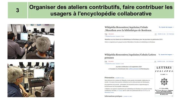Organiser des ateliers contributifs, faire contribuer les
usagers à l'encyclopédie collaborative
3
