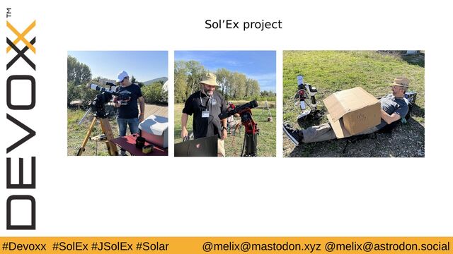 #Devoxx #SolEx #JSolEx #Solar @melix@mastodon.xyz @melix@astrodon.social
Sol’Ex project
