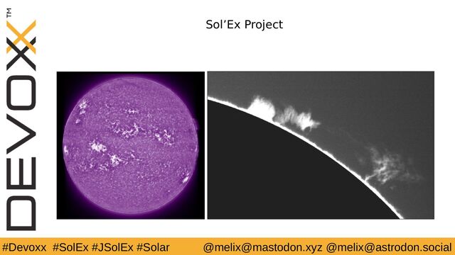 #Devoxx #SolEx #JSolEx #Solar @melix@mastodon.xyz @melix@astrodon.social
Sol’Ex Project
