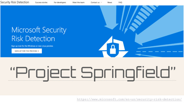 “Project Springfield”
https://www.microsoft.com/en-us/security-risk-detection/
