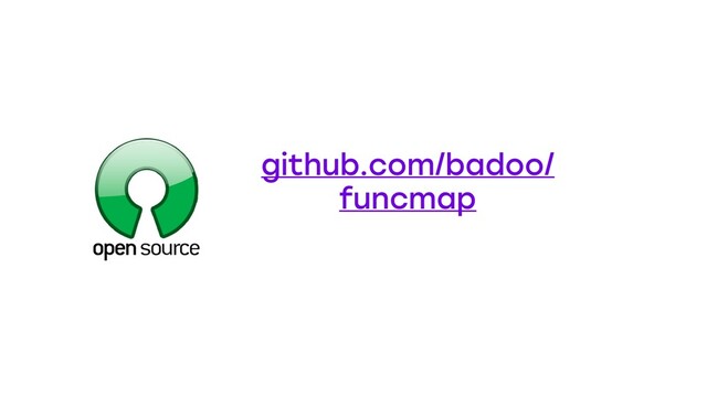 github.com/badoo/
funcmap
