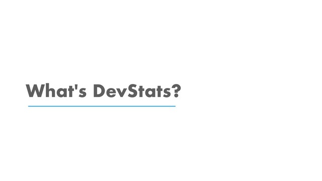 What's DevStats?

