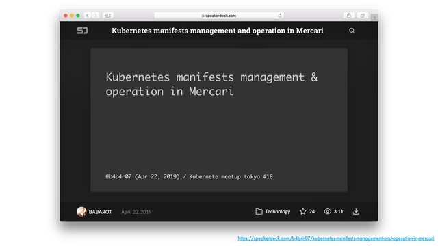 https://speakerdeck.com/b4b4r07/kubernetes-manifests-management-and-operation-in-mercari

