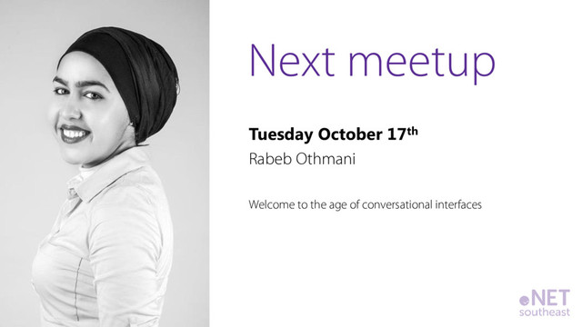 Tuesday October 17th
Rabeb Othmani
Welcome to the age of conversational interfaces
Next meetup
