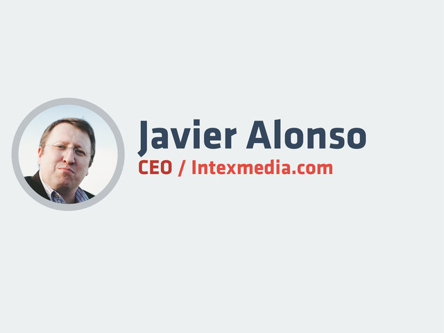 CEO / Intexmedia.com
Javier Alonso

