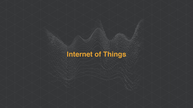 Internet of Things
