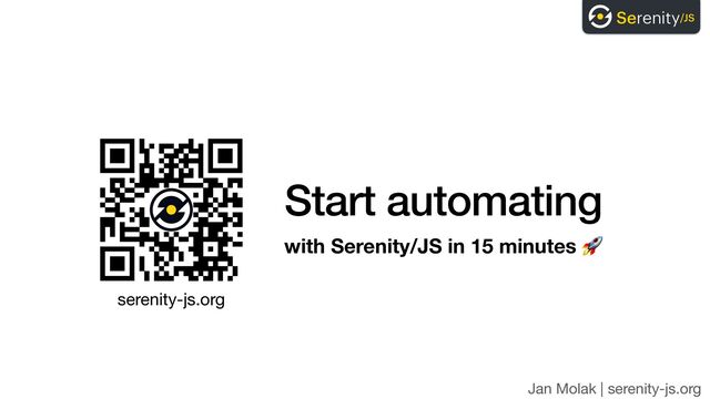 Jan Molak | serenity-js.org
Start automating
with Serenity/JS in 15 minutes 🚀
serenity-js.org
