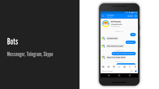 Bots
Messenger, Telegram, Skype
