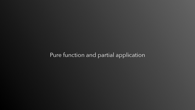 Pure function and partial application

