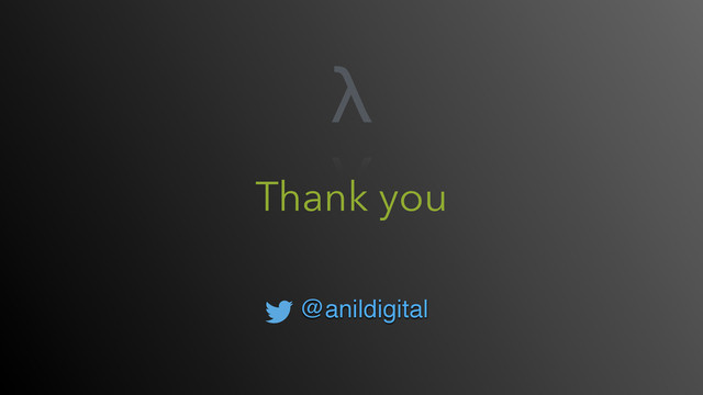 Thank you
@anildigital
λ
