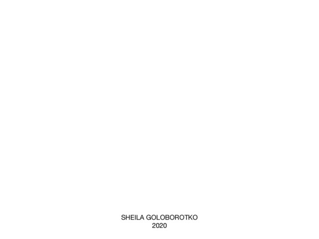 SHEILA GOLOBOROTKO

2020
